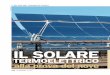 IL SOLARE · pioniere del solare e noto a livello mondiale come il “padre” delle centrali solari termoelettriche. L’idea cen-trale di Francia era che il calore solare, abbondante