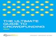 THE ULTIMATE GUIDE TO CROWDFUNDING · Crowdfunding –lots of people giving small amounts of money –isn’t a new concept. In fact, back ... local cinema screening their project
