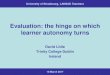 Evaluation: the hinge on which learner autonomy turns · Evaluation: the hinge on which learner autonomy turns David Little Trinity College Dublin Ireland . 18 March 2017 University