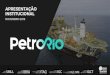 Apresentação do PowerPoint€¦ · • Próximo a Cabo Frio ... 2.400 boe/d Fluxo de caixa estável e previsível Contrato de take-or-pay com a Petrobras Payback de 2 anos e TIR