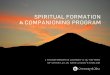 SPIRITUAL FORMATION COMPANIONING PROGRAM › Common › Cms › documents › Spiritual-Fo… · for spiritual connection and “home” is deep and pervasive in our world. God yearns