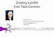 Creating a profile from Tizen:Common › misc › media › tds2014 › ... · Tizen Developer Conference – Shanghai Oct 2014 Creating a profile from Tizen:Common 6 Dominig ar Foll