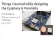 Things I learned while designing the Epiphany & Parallellacomplab.github.io/tech-talks/olofsson_adapteva.pdf · The Epiphany Multicore Architecture RISC SRAM NOC Data Mover (3,3)