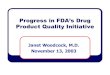 Progress in FDA’s Drug Product Quality Initiative · resolution process for CGMP disputes- draft guidance issued and initiation of a 12-month domestic pilot program in early 2004