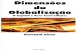 Dimensões da Globalizaçãogiovannialves.org/dimensoesdigital.pdf · no tratamento do tema “globalização” – Octávio Ianni. Procuramos resgatar em sua obra, particularmente