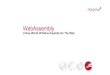 WebAssembly · WebAssembly A New World Of Native Exploits On The Web. Agenda •Introduction •The WebAssembly Platform •Emscripten •Possible Exploit Scenarios •Conclusion