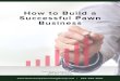 How to Build a Successful Pawn Business · experienced a more profitable pawnshop despite the declining industry trends. ... High turnover rates plague nearly all businesses in all