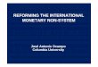 REFORMING THE INTERNATIONAL MONETARY NON-SYSTEM Architecture.pdf · Provides diversification But new instabilities and equally inequitable An SDR-based system Counter-cyclical provision