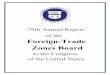 79th Annual Report of the Foreign-Trade Zones Boardthe Foreign-Trade Zones Board under the Foreign-Trade Zones Act of 1934, as amended (19 U.S.C. 81a-81u), and the Board’s regulations