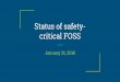 Status of safety- critical FOSS - FOSDEM · A safety-critical system certified for ASIL B use: “The SIL2LinuxMP project aims at the certification of the base components of an embedded