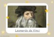 Leonardo da Vinci - SATIT CHULAsatit-e-edu.chula.ac.th/p2/davinci2.pdf · Leonardo da Vinci By Aj. Nalinthip Kramyoo. Leonardo da Vinci ... Mona Lisa Mission Today Credit pic: James