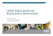 IEEE Educational Activities Overview · 2020-06-09 · IEEE Educational Activities (IEEE EA) Strategic Focus The IEEE Educational Activities Department continues to keep in focus