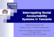 Interrogating Social Accountability Systems in …...Interrogating Social Accountability Systems in Tanzania Experiences from the Policy Forum / PSAM Partnership Social Accountability