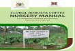 CLONAL ROBUSTA COFFEE NURSERY MANUAL · 5.2 Management of plantlets/clones in the hardening shade 32 5.3 Transportation or shipment of Coffee plantlets 32 Chapter 6: Management of