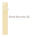 Email Security (2) - UTKweb.eecs.utk.edu/~jysun/files/Lec17.pdfSymmetric algorithm with session key for efficient bulk encryption and asymmetric encryption using recipient’s public