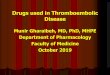 Drugs used in Thromboembolic Disease - JU Medicine › wp-content › uploads › ... · 2019-10-12 · Drugs used in Thromboembolic Disease Munir Gharaibeh, MD, PhD, MHPE ... Fbrinolytic