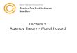 Lecture 9 Agency theory - Moral hazard 09 Oct 30 201… · Monitoring - group loan model Grameen Bank of Bangladesh Moral hazard –misuse of credit Lender →gives a loan Borrower
