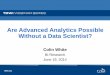 Are Advanced Analytics Possible Without a Data Scientist?download.101com.com › pub › tdwi › Files › Tableau061914.pdf · “Data science innovation was driven initially by