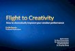 Flight to Creativity How to dramatically improve your ...agrilifecdn.tamu.edu/.../2014/01/...Flight-to-Creativity-January-2015.pdf · How to dramatically improve your creative performance