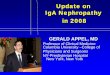 Update on IgA Nephropathy in 2008 - Columbia Nephrologycolumbianephrology.org/LECTURES/IgAN2008.pdf · IgA Nephropathy • Most common idiopathic GN world • Defined by IgA deposition