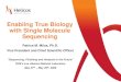 Enabling True Biology with Single Molecule Sequencing talks... · 2010-04-20 · Enabling True Biology with Single Molecule Sequencing Patrice M. Milos, Ph.D. Vice President and Chief
