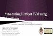 Auto-tuning HotSpot JVM using OpenTuneropentuner.org/slides/opentuner-cgo2015-rusira-jvm-opt.pdf · Auto-tuning HotSpot JVM using OpenTuner Milinda Fernando (CSE,Univ. of Moratuwa)