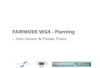 FAIRMODE WG4 - Planningfairmode.jrc.ec.europa.eu › ... › 20150213_FAIRMODE_WG4_Baveno2… · What do we intend by planning in WG4 ? WG1: assessment Base case model validation