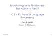 Morphology and Finite-state Transducers Part 2 · 3/19/2008 1/ Morphology and Finite-state Transducers Part 2 ICS 482: Natural Language Processing Lecture 6 Husni Al-Muhtaseb