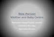 New Horizon Mother and Baby Centre › uploads › 20160322134641.pdfNew Horizon Mother and Baby Centre Perinatal mental health service Christine Munday Speciality Doctor. ... Case