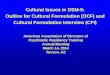 Cultural Issues in DSM-5: Outline for Cultural …...Cultural Issues in DSM-5: Outline for Cultural Formulation (OCF) and Cultural Formulation Interview (CFI) American Association