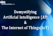 Demystifying Artificial Intelligence (AI) The Internet of ...socal.himsschapter.org/sites/himsschapter/files... · Demystifying Artificial Intelligence (AI) & The Internet of Things(IoT)
