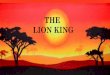 THE LION KING - oundleceprimary.org · Pride Rock is the inspiration for The Lion King and can be found dramatic, sculptural granite outcroppings of the Ndoto Mountains, just west