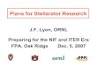 J.F. Lyon, ORNL Preparing for the NIF and ITER Era FPA ... › fpa07_lyon_stell.pdfÐ initial divertor effectiveness; scrape-off layer characteristics FY-08 FY-09 FY-10 FY-11 FY-12!Fabrication