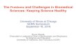 The Problems and Challenges in Biomedical Sciences ...The Problems and Challenges in Biomedical Sciences: Keeping Science Healthy University of Illinois at Chicago GEMS Symposium September