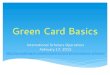Green Card Basics - Academic Personnel · 1. Change “preference category” by filing an EB-1 petition 2. Get a green card on one of the bases listed earlier: family (e.g. marriage