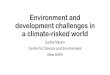 Environment and development challenges in a climate-risked world · 2020-05-01 · Environment and development challenges in a climate-risked world Sunita Narain Centre for Science