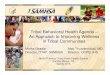 Tribal Behavioral Health Agenda – An Approach to Improving Wellness … › docs › phs_2015 › Behavioral Health and... · 2015-04-30 · Mirtha Beadle Alec Thundercloud, MD