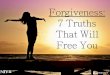 Forgiveness: 7 Truths That Will Free You - NIV Bible · PDF file Forgiveness: 7 Truths That Will Free You . Find the Freedom in Forgiveness! Dr. John Townsend and Dr. Henry Cloud offer