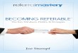 Becoming Referable - Amazon S3...4 Becoming Referable A referral is introducing someone you care about to someone you trust and respect. Refer-ability is the awareness you feel when