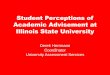 Student Perceptions of Academic Advisement at Illinois ... · –Responds with punctuality and genuine care’ –‘Response time to emails and phone calls’ –‘Communicated