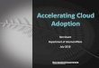 Accelerating Cloud Adoptions3-ap-southeast-2.amazonaws.com/wp-offload-s3-lite-test... · 2017-08-22 · Holistically Accelerating Cloud Adoption Department of Internal Affairs . 