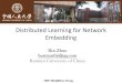 Representation learning for network embedding 赵鑫ir.sdu.edu.cn/~zhuminchen/RL/zhaoxin2016.pdf · Distributed Learning for Network Embedding Xin Zhao batmanfly@qq.com RenminUniversity
