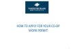 HOW TO APPLY FOR YOUR CO-OP WORK PERMIT€¦ · Co-op Work Permit cont… 13 List what documents you’ve applied for in the past (for example: study permit, Temporary Resident Visa