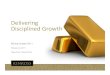 Delivering Disciplined Growth › 496390694 › files › doc...• Precious metals (gold and silver) but willing to pursue other commodities fitting with precious metals portfolio