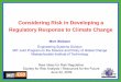 Considering Risk in Developing a Regulatory Response to ... · Considering Risk in Developing a Regulatory Response to Climate Change Mort Webster Engineering Systems Division. MIT