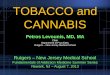 TOBACCO and CANNABIS - New Jersey Medical …njms.rutgers.edu/.../Lecture5TobaccoandCannabis-Slides.pdf– Peripheral arterial disease • Reproductive effects – Reduced fertility