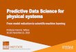 Predictive data science for physical systems · Predictive Data Science for physical systems From model reduction to scientific machine learning Professor Karen E. Willcox ... Towards