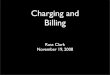 Charging and Billing - Home | College of Computing...Charging and Billing Systems • Billing - focused on collecting money from the customer • Charging - the broader term describing