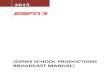 espn3 school productions broadcast manual...2015 [ESPN3 SCHOOL PRODUCTIONS BROADCAST MANUAL] 2 ESPN3 MINIMUM EQUIPMENT SPECS The following equipment is the minimum needed for an ESPN3