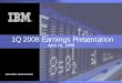 1Q 2008 Earnings Presentation - IBM › investor › att › pdf › IBM-1Q08-Earnings-Charts.pdfCertain comments made in this presentation may be characterized as forward looking